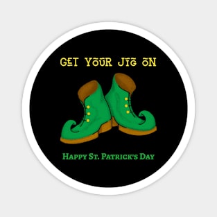 GET YOUR JIG ON - Happy St. Patrick's Day Magnet